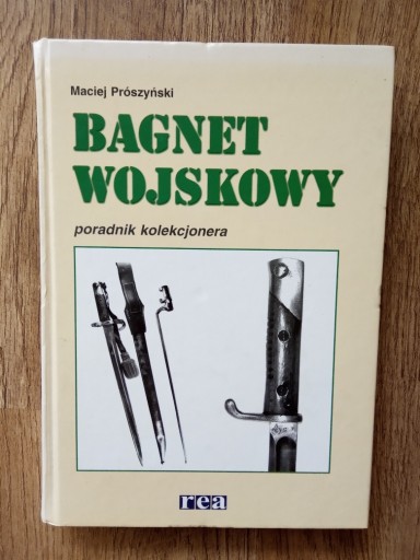 Zdjęcie oferty: Prószyński, Bagnet wojskowy: poradnik kolekcjonera