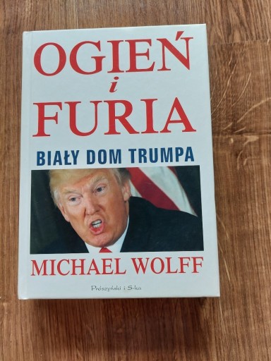 Zdjęcie oferty: Ogień i furia. Biały dom Trumpa. Michael Wolff