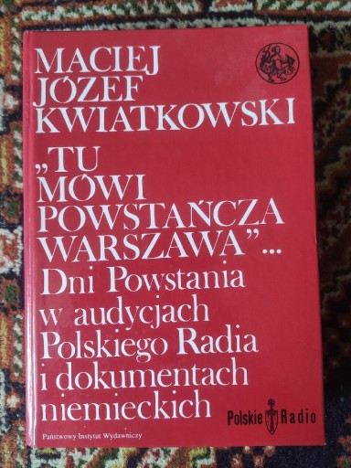 Zdjęcie oferty: Maciej Kwiatkowski -  Tu mówi powstańcza Warszawa