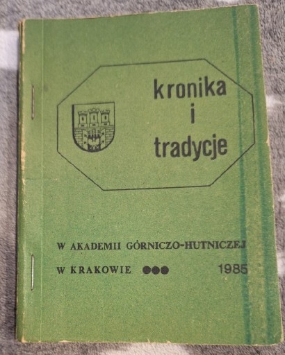 Zdjęcie oferty: Kronika i tradycje Akademii Górniczo-Hutniczej