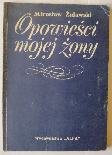 Zdjęcie oferty: Opowieści mojej żony Mirosław Żuławski