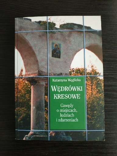 Zdjęcie oferty: Katarzyna Węglicka - Wędrówki kresowe