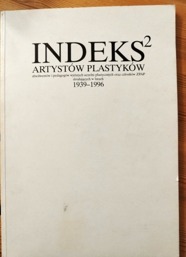Zdjęcie oferty: Indeks artystów plastyków  1939-1996 WYD 2 