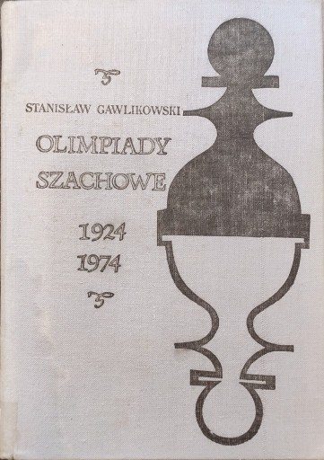 Zdjęcie oferty: Olimpiady szachowe 1924-1974 Stanisław Gawlikowski
