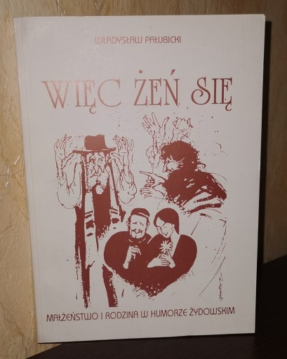 Zdjęcie oferty: Więc żeń się - humor żydowski, Władysław Pałubicki