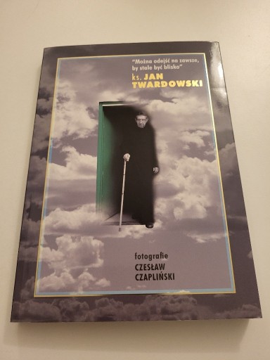 Zdjęcie oferty: Ks. Jan Twardowski Można odejść na zawsze, by stale być blisko"