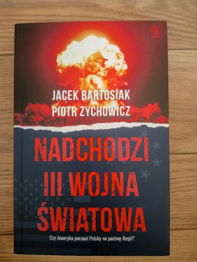 Zdjęcie oferty: Nadchodzi III wojna światowa Bartosiak Zychowicz