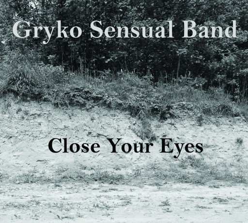 Zdjęcie oferty: płyta cd Gryko Sensual Band "Close Your Eyes"