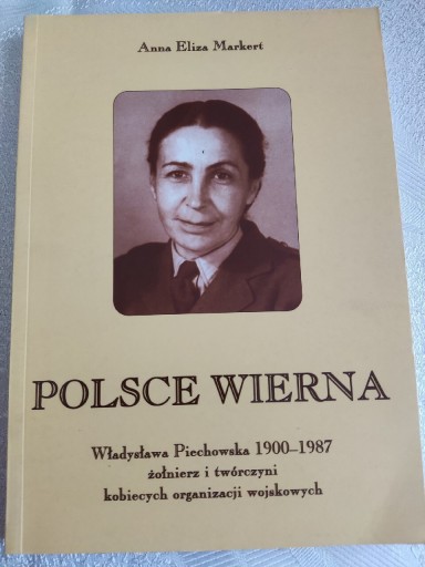 Zdjęcie oferty: Polsce wierna. Władysława Piechowska, PSZ, PSK