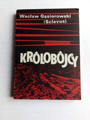 Zdjęcie oferty: Wacław Gąsiorowski (Sclavus) - Królobójcy