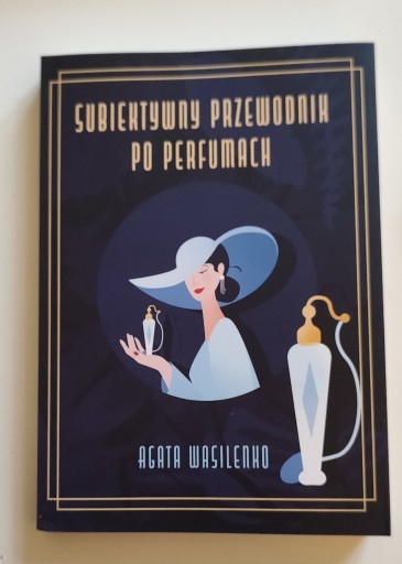 Zdjęcie oferty: "Subiektywny przewodnik po perfumach" A. Wasilenko