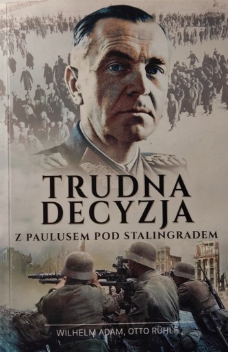 Zdjęcie oferty: Trudna Decyzja Wilhelm Adam,Otto Ruhle