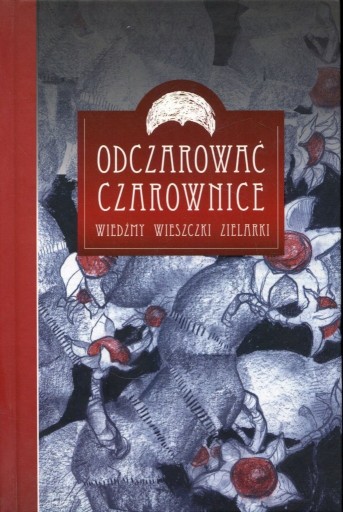 Zdjęcie oferty: Odczarować czarownice Wiedźmy Wieszczki Zielarki