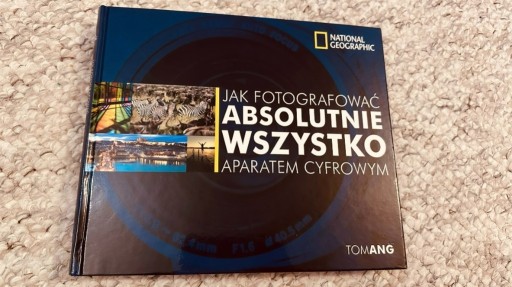 Zdjęcie oferty: Jak fotografowac absolutnie wszystko NG