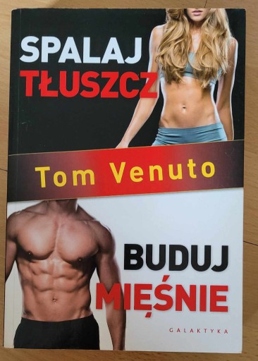 Zdjęcie oferty: Tom Venuto - Spalaj tłuszcz, buduj mięśnie