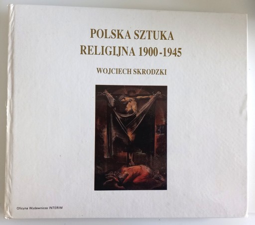 Zdjęcie oferty: Polska sztuka religijna 1900 -1945 Wojciech Skrodz