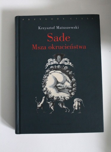 Zdjęcie oferty: Matuszewski - Sade. Msza okrucieństwa