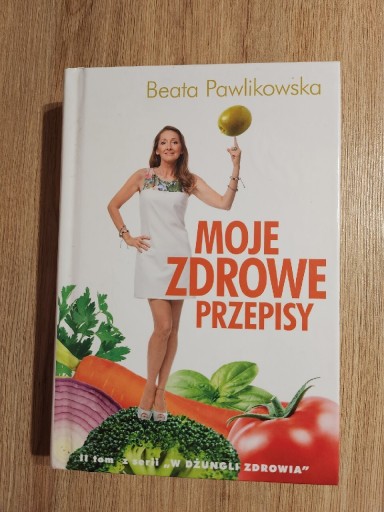 Zdjęcie oferty: Moje zdrowe przepisy Beata Pawlikowska 