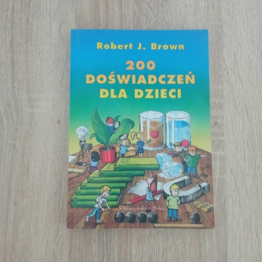 Zdjęcie oferty: 200 doświadczeń dla dzieci.