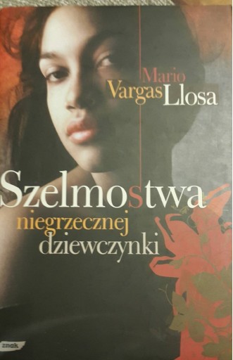 Zdjęcie oferty: M.Vargas Llosa Szelmostwa niegrzecznej dziewczynki