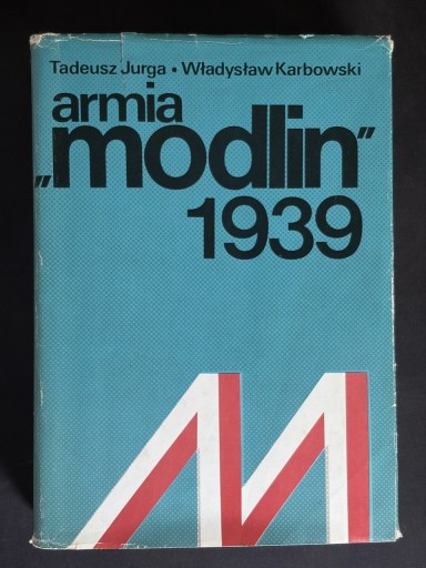Zdjęcie oferty: 1438 Armia ,,Modlin " 1939 Tadeusz Jurga Władysław Karbowski 
