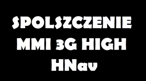 Zdjęcie oferty: Spolszczenie systemu MMI 3G High - HNav