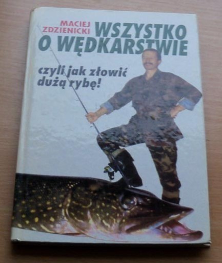 Zdjęcie oferty: Wszystko o wędkarstwie czyli jak złowić dużą rybę