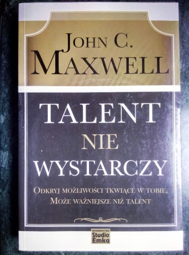 Zdjęcie oferty: John C. Maxwell: Talent nie wystarczy