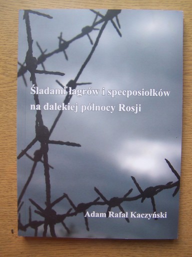 Zdjęcie oferty: ŚLADAMI ŁAGRÓW I SPECPOSIOŁKÓW NA DAL. PÓŁ. ROSJI