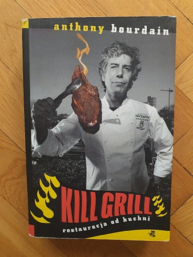 Zdjęcie oferty: Kill Grill Anthony Bourdain 