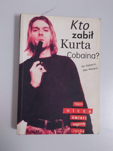 Zdjęcie oferty: Kto zabił Kurta Cobaina - Ian Halperin Max Wallace