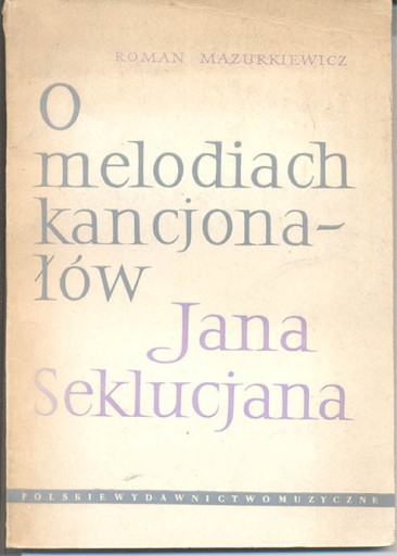 Zdjęcie oferty: O melodiach kancjonałów Jana Seklucjana