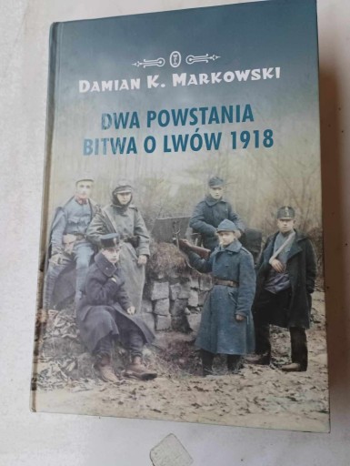 Zdjęcie oferty: Dwa powstania Bitwa o Lwów 1918 Damian Markowski