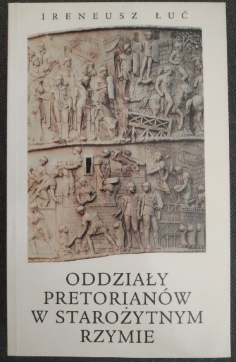 Zdjęcie oferty: Oddziały pretorianów w starożytnym Rzymie Łuć UMCS