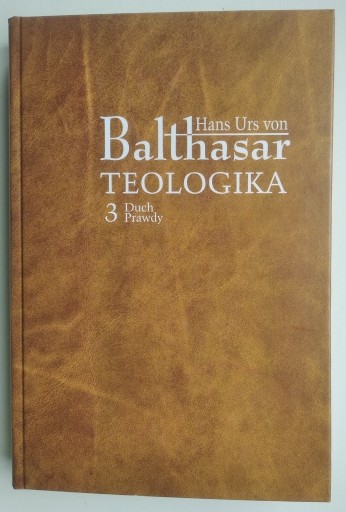 Zdjęcie oferty: Teologika 3. Duch Prawdy - Hans Urs von Balthasar