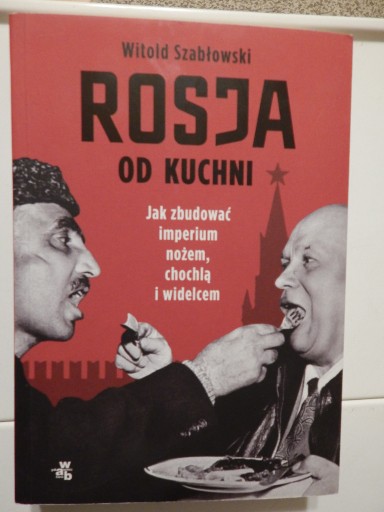 Zdjęcie oferty: Rosja od kuchni  Witold Szabłowski