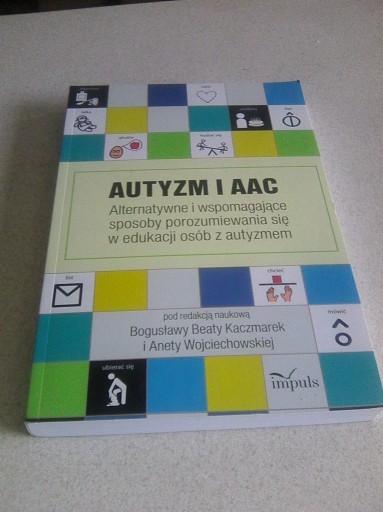 Zdjęcie oferty: Autyzm i AAC Bogusława Beata Kaczmarek PAPIEROWA!