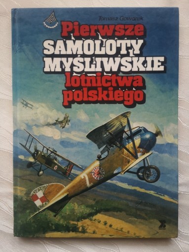 Zdjęcie oferty: Pierwsze samoloty myśliwskie lotnictwa polskiego 