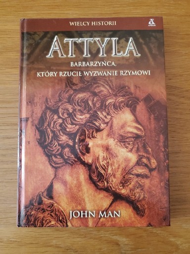 Zdjęcie oferty: Attyla barbarzyńca, który rzucił wyzwanie Rzymowi John Man