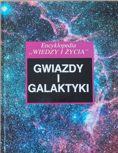 Zdjęcie oferty: GWIAZDY I GALAKTYKI - ENCYKLOPEDIA WIEDZY I ŻYCIA 