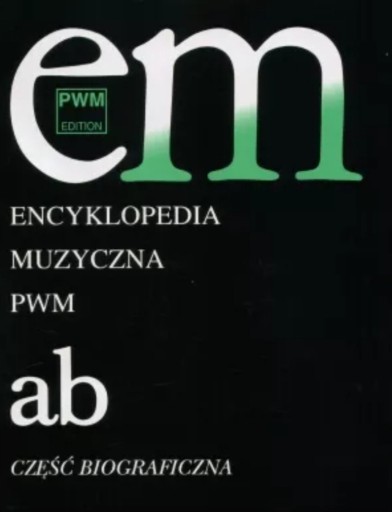 Zdjęcie oferty: Encyklopedia muzyczna PWM : część biograficzna