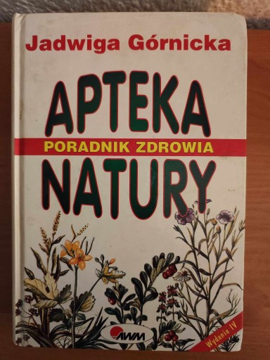 Zdjęcie oferty: Apteka natury poradnik zdrowia  J. Górnicka