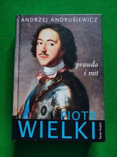 Zdjęcie oferty: Piotr Wielki. Prawda i mit - Andrzej Andrusiewicz