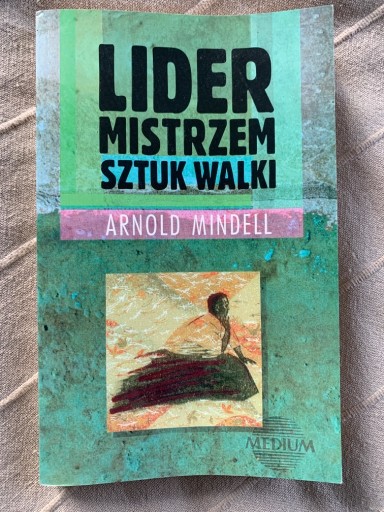 Zdjęcie oferty: Lider Mistrzem Sztuki Walki Arnold Mindell  L