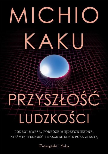 Zdjęcie oferty: Michio Kaku Przyszłość ludzkości - 2023 Pruszyński