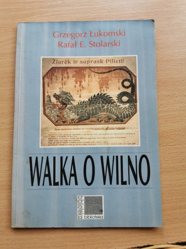 Zdjęcie oferty: Walka o Wilno - Grzegorz Łukomski, R. E. Stolarski