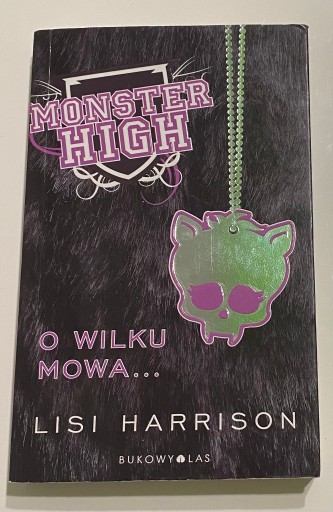 Zdjęcie oferty: Lisi Harrison "Monster High - O wilku mowa..."