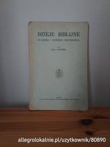 Zdjęcie oferty: J. Szuster - Dzieje Biblijne Starego i Nowego Przymierza (Lwów, 1935)