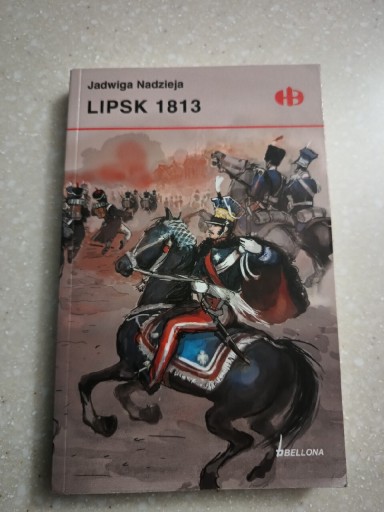 Zdjęcie oferty: Jadwiga Nadzieja. Lipsk 1813 . Historyczne bitwy 