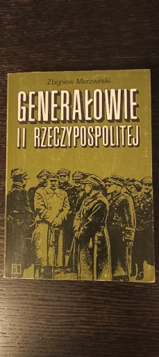 Zdjęcie oferty: Generałowie II Rzeczypospolitej - Z. Mierzwiński